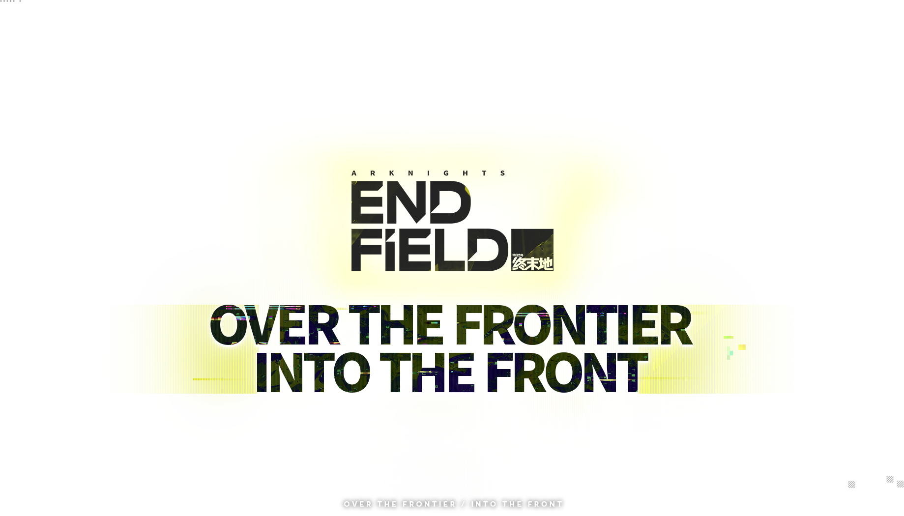 Arknights: Endfield — Over the Frontier, Into the Front